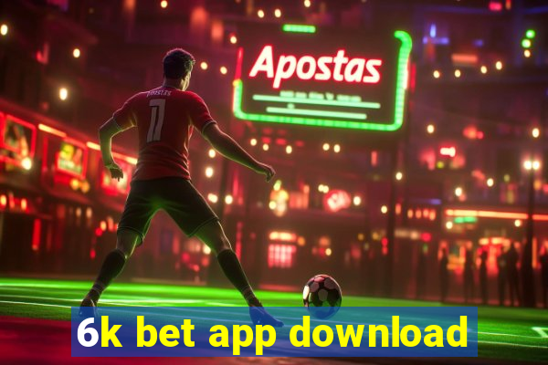 6k bet app download